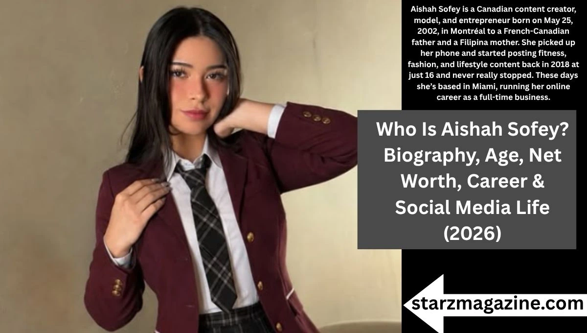 Who Is Aishah Sofey? Biography, Age, Net Worth, Career & Social Media Life (2026)